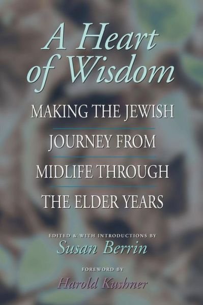 Cover for Susan Berrin · A Heart of Wisdom: Making the Jewish Journey from Midlife Through the Elder Years (Paperback Book) (2000)