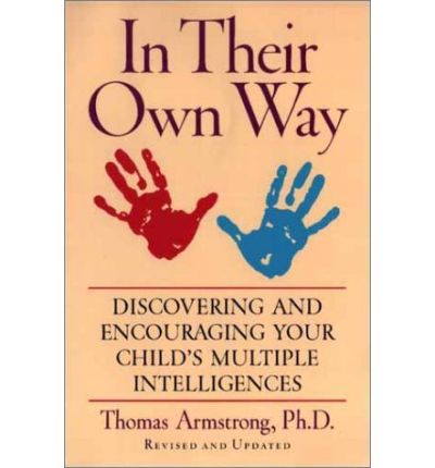 Cover for Armstrong, Thomas (Thomas Armstrong) · In Their Own Way: Discovering and Encouraging Your Child's Multiple Intelligences (Paperback Book) [2 Revised edition] (2000)