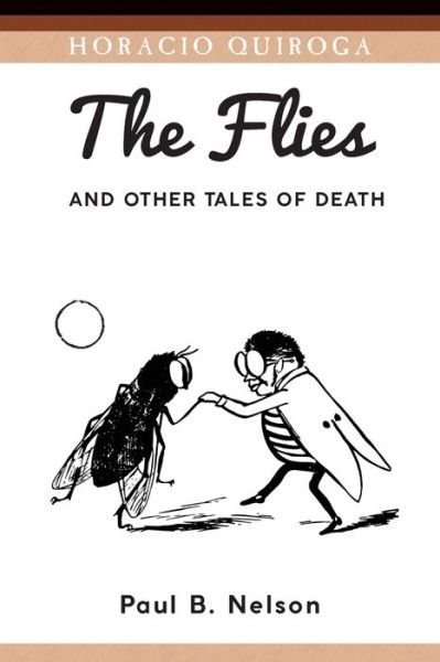 Cover for Horacio Quiroga · The Flies and Other Tales of Death - Serie de Traducciones Criticas (Paperback Bog) (2020)