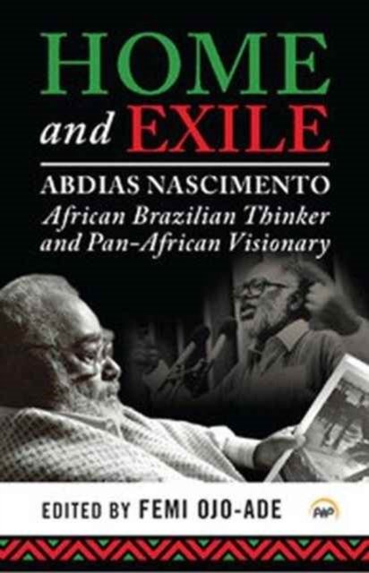 Cover for Femi Ojo-Ade · Home And Exile: Abdias Nascimento, African Brazilian Thinker and Pan-African Visionary (Paperback Book) [UK edition] (2014)