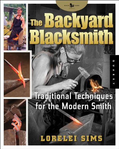 Cover for Lorelei Sims · The Backyard Blacksmith: Traditional Techniques for the Modern Smith (Hardcover Book) (2006)