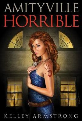 Cover for Kelley Armstrong · Amityville Horrible (Hardcover Book) (2013)