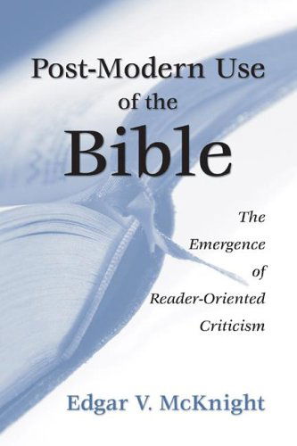 Postmodern Use of the Bible: the Emergence of Reader-oriented Criticism - Edgar V. Mcknight - Books - Wipf & Stock Pub - 9781597524513 - December 1, 2005