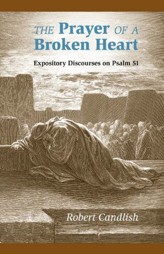 Cover for Robert S. Candlish · The Prayer of a Broken Heart: Expository Discourses on Psalm 51 (Paperback Book) (2011)