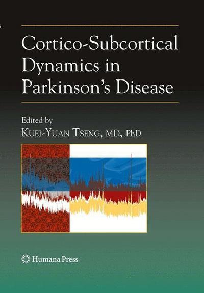 Cover for Kuei-yuan Tseng · Cortico-Subcortical Dynamics in Parkinson’s Disease - Contemporary Neuroscience (Hardcover Book) [2009 edition] (2009)
