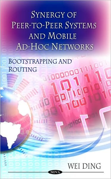 Cover for Wei Ding · Synergy of Peer-to-Peer Networks &amp; Mobile Ad-Hoc Networks: Bootstrapping &amp; Routing (Hardcover bog) (2010)