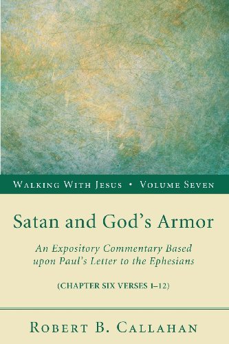 Cover for Robert B. Callahan · Satan and God's Armor: an Expository Commentary Based Upon Paul's Letter to the Ephesians (Chapter Six Verses 1-12) (Walking with Jesus (Resource Publications)) (Paperback Book) (2013)