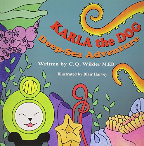 Karla the Dog: Deep-sea Adventure - C.q. Wilder M.ed - Libros - Mirror Publishing - 9781612252513 - 15 de mayo de 2014