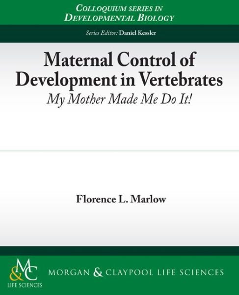 Cover for Florence L. Marlow · Maternal Control of Development in Vertebrates - Colloquium Series on Developmental Biology (Paperback Book) (2010)