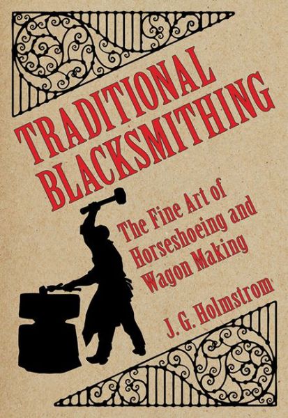 Cover for J. G. Holmstrom · Traditional Blacksmithing: The Fine Art of Horseshoeing and Wagon Making (Pocketbok) (2012)