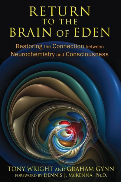 Cover for Tony Wright · Return to the Brain of Eden: Restoring the Connection between Neurochemistry and Consciousness (Paperback Book) [3rd Edition, Revised Edition of Left in the Dark edition] (2014)