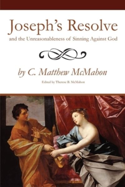 Cover for C. Matthew McMahon · Joseph's Resolve and the Unreasonableness of Sinning Against God (Buch) (2020)