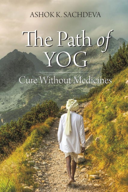 Cover for Ashok K Sachdeva · The Path of Yog (Paperback Book) (2018)