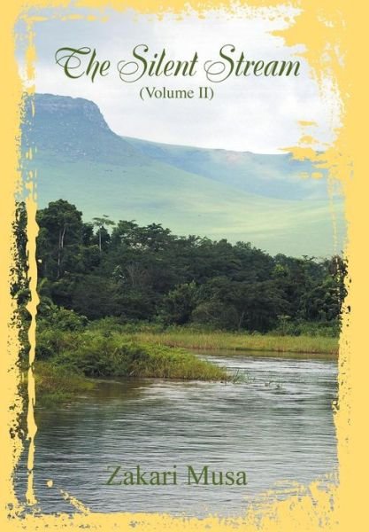 Cover for Zakari Musa · The Silent Stream (Volume Ii) (Gebundenes Buch) (2014)