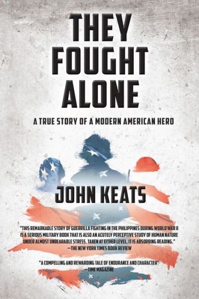 Cover for John Keats · They Fought Alone: A True Story of a Modern American Hero (Inbunden Bok) (2015)