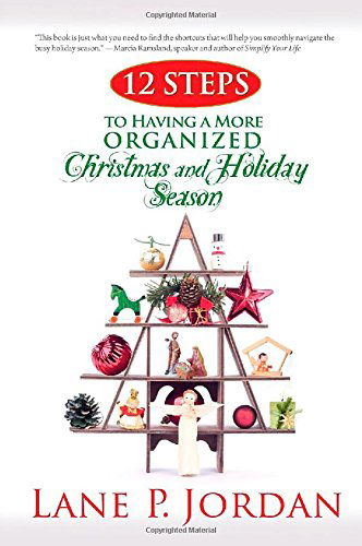 12 Steps to Having a More Organized Christmas and Holiday Season - Lane P Jordan - Books - Redemption Press - 9781632320513 - March 5, 2014