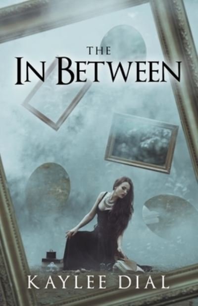 Cover for Kaylee Dial · The In Between (Paperback Book) (2021)