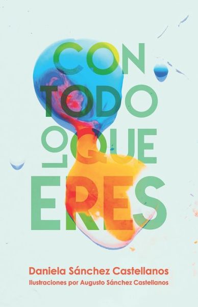 Cover for Daniela Sanchez Castellanos · Con todo lo que eres (Paperback Book) (2021)