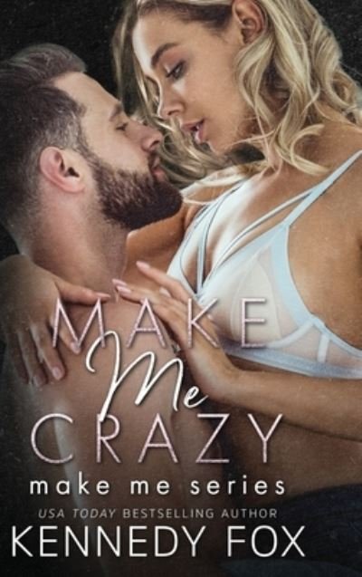Cover for Kennedy Fox · Make Me Crazy (Hardcover Book) (2021)