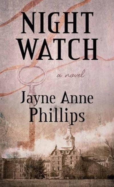 Cover for Jayne Anne Phillips · Night Watch (Book) (2023)