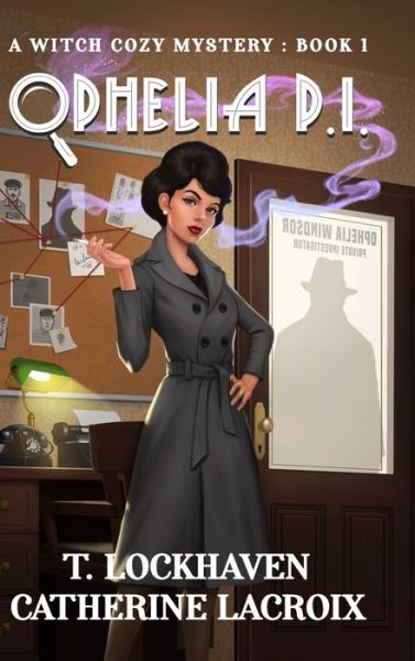 Cover for T. Lockhaven · Ophelia P. I. : A Witch Cozy Mystery (Book) (2023)