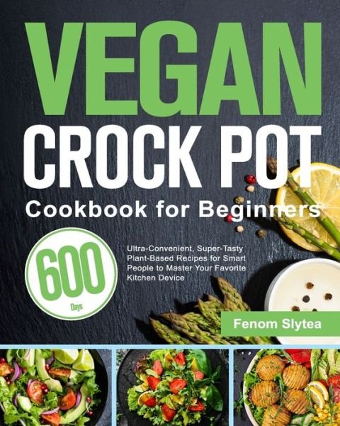 Cover for Fenom Slytea · Vegan Crock Pot Cookbook for Beginners (Paperback Bog) (2021)