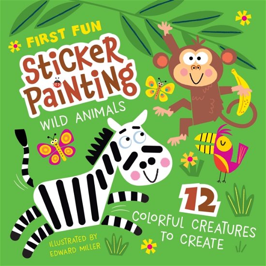 Cover for Edward Miller · First Fun Sticker Painting: Wild Animals: 12 Colorful Creatures to Create (Taschenbuch) (2024)