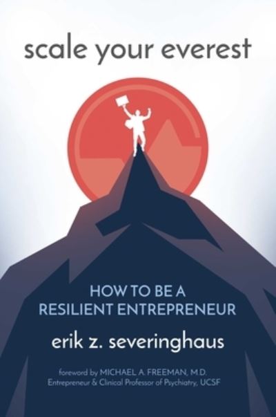 Cover for Erik  Z. Severinghaus · Scale Your Everest: How to be a Resilient Entrepreneur (Inbunden Bok) (2021)