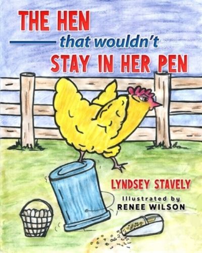 Cover for Lyndsey Stavely · The Hen That Wouldn't Stay In Her Pen (Paperback Book) (2021)