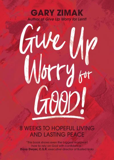 Cover for Gary Zimak · Give Up Worry for Good! (Paperback Book) (2021)