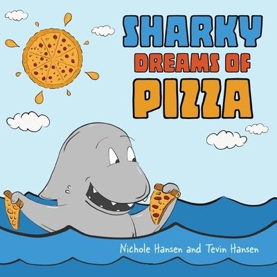 Cover for Nichole Hansen · Sharky Dreams of Pizza (Taschenbuch) (2021)