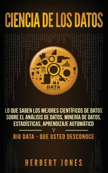 Ciencia de los datos - Herbert Jones - Livres - Bravex Publications - 9781647481513 - 22 décembre 2019