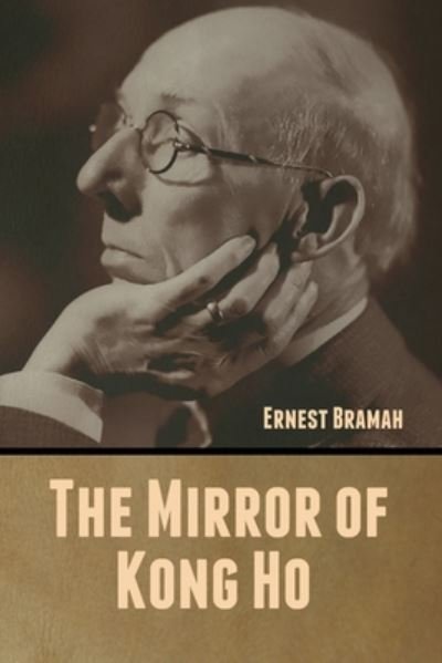 Cover for Ernest Bramah · The Mirror of Kong Ho (Paperback Book) (2020)
