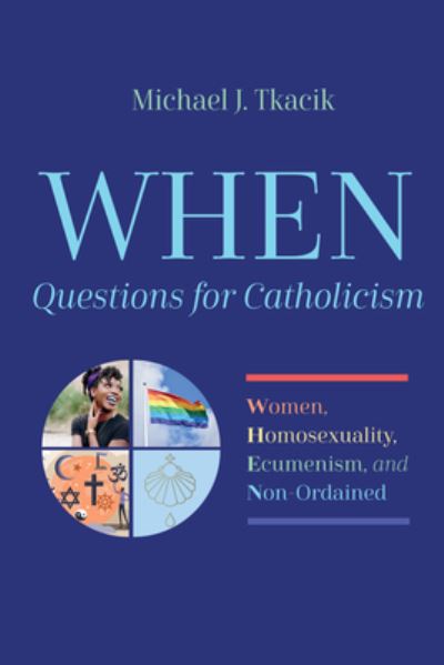 Cover for Michael J. Tkacik · WHEN--Questions for Catholicism (Book) (2022)