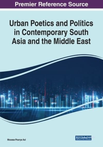 Cover for Moussa Pourya Asl · Urban Poetics and Politics in Contemporary South Asia and the Middle East (Book) (2023)