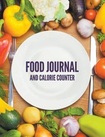 Food Journal and Calorie Counter - Speedy Publishing Llc - Books - Speedy Publishing Books - 9781681450513 - April 13, 2015