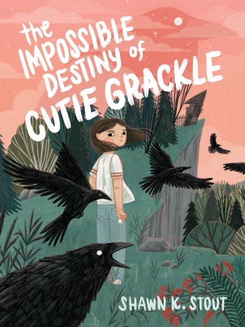 Cover for Shawn K. Stout · The Impossible Destiny of Cutie Grackle (Pocketbok) (2024)