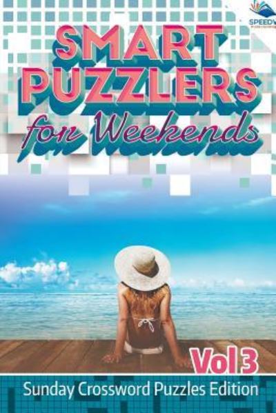 Cover for Speedy Publishing LLC · Smart Puzzlers for Weekends Vol 3: Sunday Crossword Puzzles Edition (Paperback Bog) (2015)