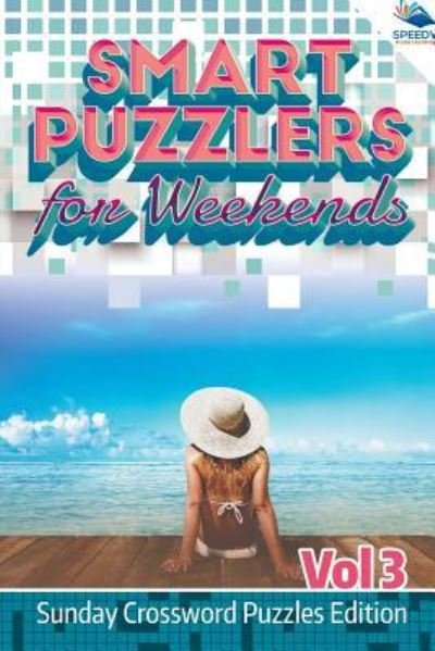 Cover for Speedy Publishing LLC · Smart Puzzlers for Weekends Vol 3: Sunday Crossword Puzzles Edition (Paperback Book) (2015)