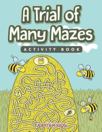 Cover for Jupiter Kids · A Trial of Many Mazes Activity Book (Paperback Book) (2016)