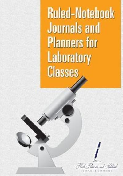 Cover for Flash Planners and Notebooks · Ruled-Notebook Journals and Planners for Laboratory Classes (Paperback Book) (2016)
