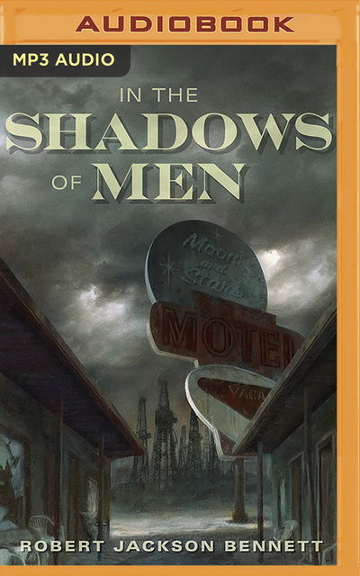 In the Shadows of Men - Robert Jackson Bennett - Music - Brilliance Audio - 9781713526513 - August 31, 2020