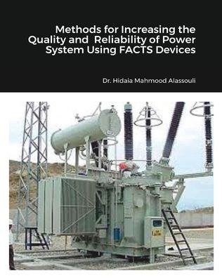 Cover for Dr Hidaia Mahmood Alassouli · Methods for Increasing the Quality and Reliability of Power System Using FACTS Devices (Paperback Book) (2021)