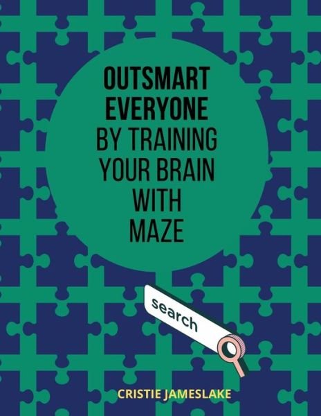 Cover for Cristie Jameslake · Outsmart everyone by training your brain with MAZE (Paperback Book) (2020)