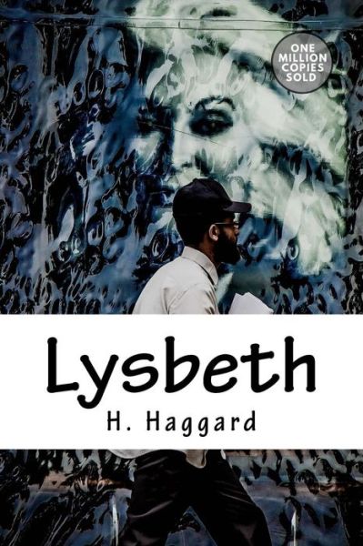 Lysbeth - Sir H Rider Haggard - Books - Createspace Independent Publishing Platf - 9781718943513 - May 20, 2018