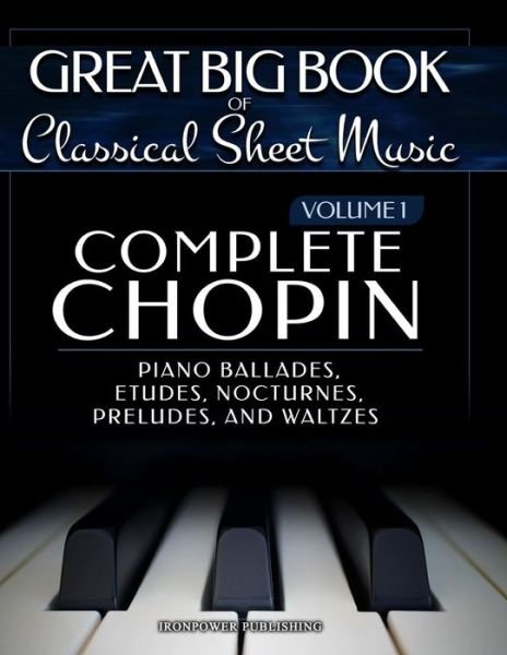 Cover for Ironpower Publishing · Complete Chopin Vol 1 (Paperback Book) (2018)