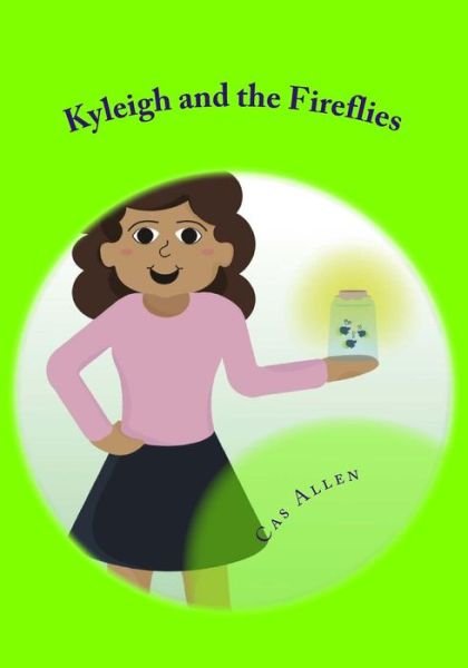 Cover for Cas O Allen · Kyleigh and the Fireflies (Pocketbok) (2018)