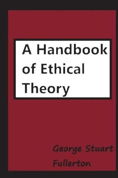 Cover for George Stuart Fullerton · A Handbook of Ethical Theory (Pocketbok) (2018)