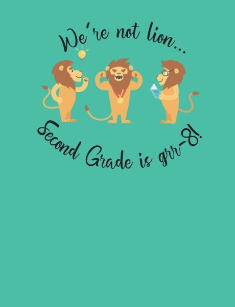 Cover for Leah Ann Childers · We're Not Lion... Second Grade Is Grr-8! (Paperback Book) (2018)