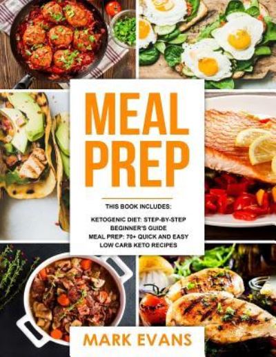 Keto Meal Prep - Mark Evans - Bøger - Createspace Independent Publishing Platf - 9781724924513 - 7. august 2018